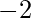 -2