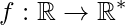 \displaystyle f:\mathbb{R}\rightarrow \mathbb{R}^{*}