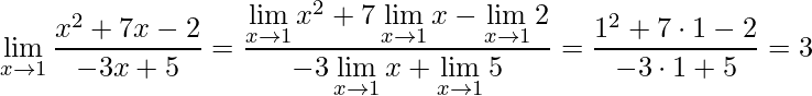 \displaystyle \lim\limits_{x\rightarrow 1}\frac{x^{2}+7x-2}{-3x+5}=\frac{\lim\limits_{x\rightarrow 1}x^{2}+7\lim\limits_{x\rightarrow 1}x-\lim\limits_{x\rightarrow 1}2}{-3\lim\limits_{x\rightarrow 1}x+\lim\limits_{x\rightarrow 1}5}=\frac{1^{2}+7\cdot1-2}{-3\cdot1+5}=3
