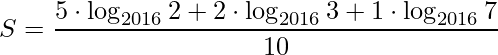 \displaystyle S=\frac{5\cdot\log_{2016}2+2\cdot\log_{2016}3+1\cdot\log_{2016}7}{10}
