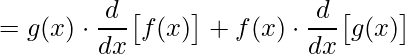 \displaystyle =g(x)\cdot\frac{d}{dx}\big[f(x)\big]+f(x)\cdot \frac{d}{dx}\big[g(x)\big]