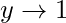 y\rightarrow 1