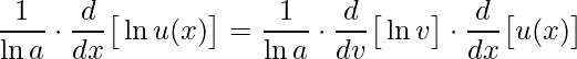 \displaystyle \frac{1}{\ln a}\cdot \frac{d}{dx}\big[\ln u(x)\big]=\frac{1}{\ln a}\cdot \frac{d}{dv}\big[\ln v\big]\cdot \frac{d}{dx}\big[u(x)\big]