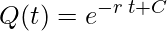  \displaystyle Q(t)=e^{-r \: t + C} 