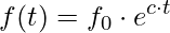 \displaystyle f(t)=f_{0}\cdot e^{c\cdot t}