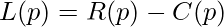 \displaystyle L(p)=R(p)-C(p)