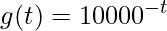 g(t)=10000^{-t}