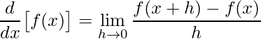 \displaystyle\frac{d}{dx}\big[f(x)\big]= \lim\limits_{h\rightarrow 0}\frac{f(x+h)-f(x)}{h}