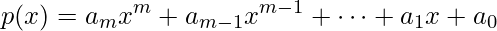 p(x)=a_{m}x^{m}+a_{m-1}x^{m-1}+\cdots+a_{1}x+a_{0}