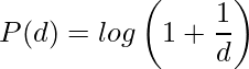  \displaystyle P(d) = log \left (1+\frac{1}{d}\right) 