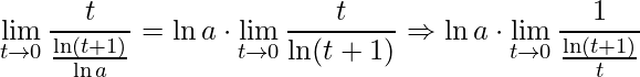 \displaystyle \lim\limits_{t\rightarrow 0}\frac{t}{\frac{\ln(t+1)}{\ln a}}=\ln a\cdot \lim\limits_{t\rightarrow 0}\frac{t}{\ln(t+1)}\Rightarrow \ln a\cdot \lim\limits_{t\rightarrow 0}\frac{1}{\frac{\ln(t+1)}{t}}