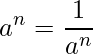 a^{−n}= \frac{1}{a^n}