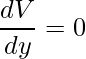 \frac{dV}{dy}=0
