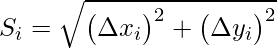S_{i}=\sqrt{\big(\Delta x_{i}\big)^{2}+\big(\Delta y_{i}\big)^{2}}