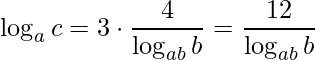 \displaystyle \log_{a}c=3\cdot \frac{4}{\log_{ab}b}=\frac{12}{\log_{ab}b}