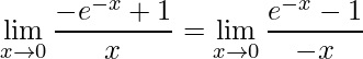 \displaystyle \lim\limits_{x \rightarrow 0}\frac{-e^{-x}+1}{x}=\lim\limits_{x \rightarrow 0}\frac{e^{-x}-1}{-x}