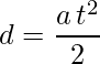 \displaystyle d=\frac{a\, t^2}{2}