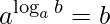 a^{\log _{a}b}=b