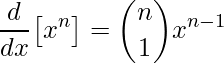 \displaystyle \frac{d}{dx}\big[x^{n}\big]=\binom{n}{1}x^{n-1}