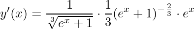 \displaystyle y'(x)=\frac{1}{\sqrt[3]{e^{x}+1}}\cdot \frac{1}{3}(e^{x}+1)^{-\frac{2}{3}}\cdot e^{x}