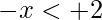 -x<+2