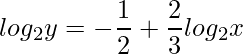 \displaystyle log_{2} y=-\frac{1}{2}+\frac{2}{3}log_{2}x
