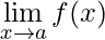 \lim\limits_{x\rightarrow a}f(x)