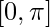 \displaystyle [0,\pi ]