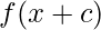 f(x+c)