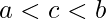 \displaystyle a<c<b
