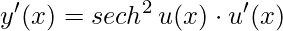 y'(x)= sech^{2}\, u(x) \cdot u'(x)