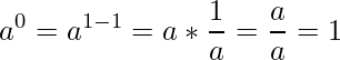 a^0=a^{1-1} = a*\frac{1}{a} = \frac{a}{a} = 1