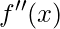 f''(x)