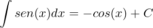 \displaystyle \int sen(x)dx=-cos(x)+C 