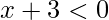x+3<0
