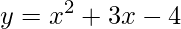 y=x^{2}+3x-4