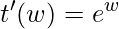 \displaystyle t'(w)=e^{w}