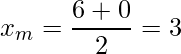 \displaystyle x_{m}=\frac{6+0}{2}=3