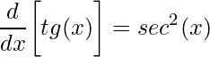 \displaystyle \frac{d}{dx}\bigg[tg(x)\bigg]=sec^2(x)