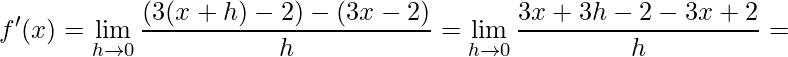 {f}'(x)=\displaystyle\lim\limits_{h\rightarrow 0}\frac{(3(x+h)-2)-(3x-2)}{h}=\lim\limits_{h\rightarrow 0}\frac{3x+3h-2-3x+2}{h}=