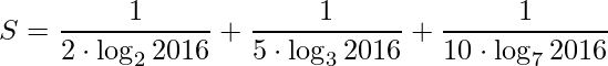\displaystyle S=\frac{1}{2\cdot \log_{2}2016}+\frac{1}{5\cdot \log_{3}2016}+\frac{1}{10\cdot \log_{7}2016}