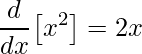 \displaystyle \frac{d}{dx}\big[x^{2}\big]=2x