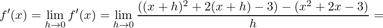 {f}'(x)=\displaystyle\lim\limits_{h\rightarrow 0}{f}'(x)=\displaystyle\lim\limits_{h\rightarrow 0}\frac{((x+h)^{2}+2(x+h)-3)-(x^{2}+2x-3)}{h}=