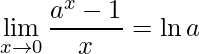 \displaystyle \lim\limits_{x\rightarrow 0}\frac{a^{x}-1}{x}=\ln a