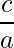 \displaystyle \frac{c}{a}