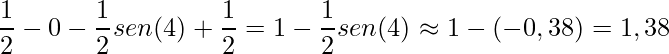 \displaystyle \frac{1}{2}-0-\frac{1}{2}sen(4)+\frac{1}{2}=1-\frac{1}{2}sen(4)\approx 1-(-0,38)=1,38
