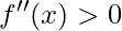 f''(x)>0