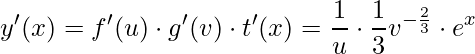 \displaystyle y'(x)=f'(u)\cdot g'(v)\cdot t'(x)=\frac{1}{u}\cdot \frac{1}{3}v^{-\frac{2}{3}}\cdot e^{x}