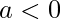 a<0