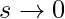 s\rightarrow 0